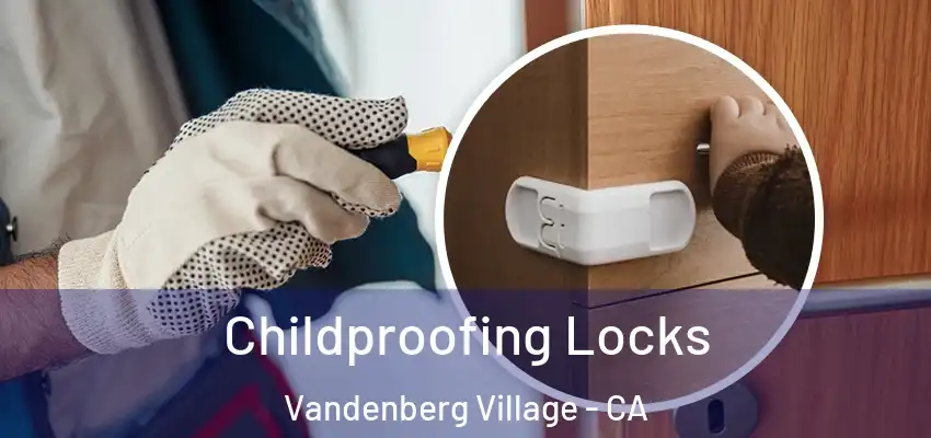  Childproofing Locks Vandenberg Village - CA