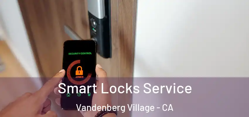  Smart Locks Service Vandenberg Village - CA
