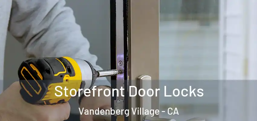  Storefront Door Locks Vandenberg Village - CA
